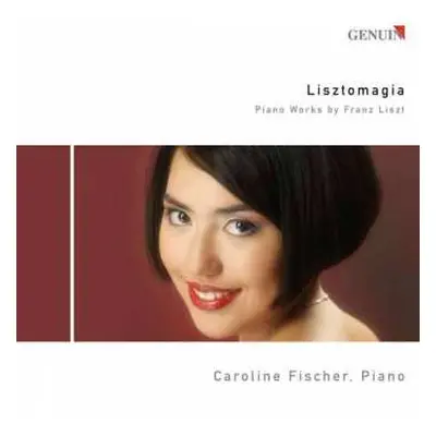 CD Caroline Fischer: Lisztomagia, Piano Works By Franz LIszt