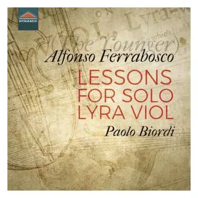 CD Paolo Biordi: Alfonso Ferrabosco (The Younger): Lessons for solo lyra viol