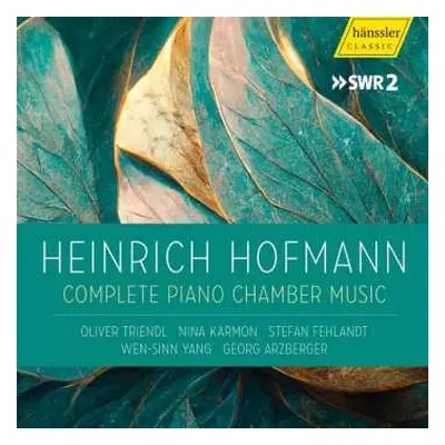 2CD Heinrich Hofmann: Die Komplette Kammermusik Mit Klavier