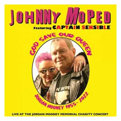 SP Johnny Moped: God Save Our Queen, Jordan Mooney 1955-2022 LTD | CLR