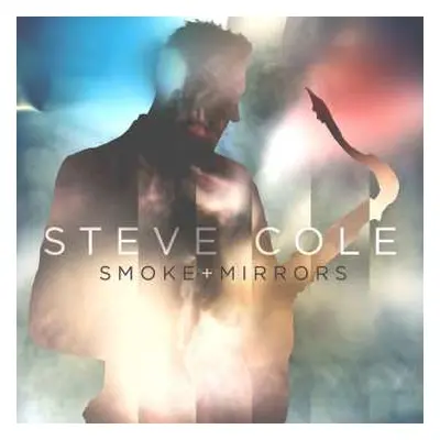 CD Steve Cole: Smoke And Mirrors