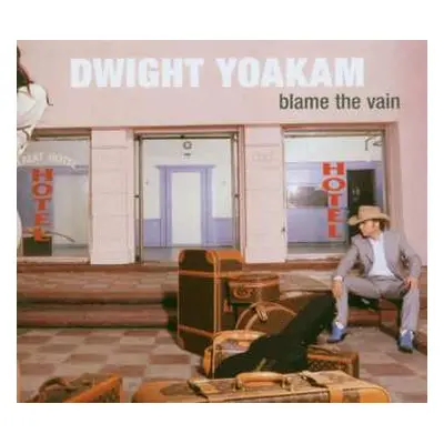 CD Dwight Yoakam: Blame The Vain