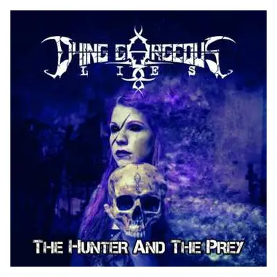 CD Dying Gorgeous Lies: The Hunter And The Prey DIGI