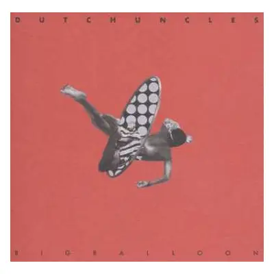 LP Dutch Uncles: Big Balloon