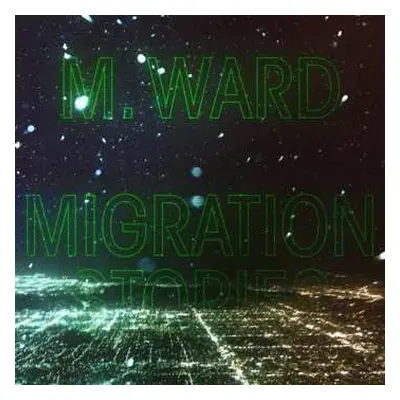 LP M. Ward: Migration Stories