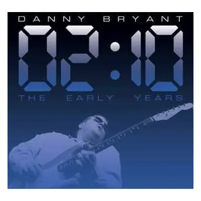 CD Danny Bryant: 02:10 The Early Years