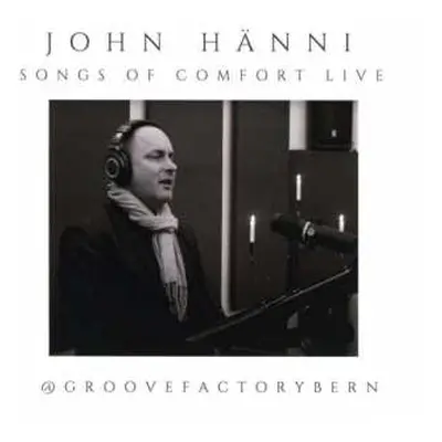 CD John Hänni (Jay H): Songs Of Comfort Live