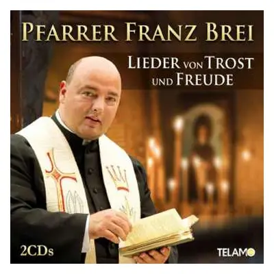 2CD Franz Pfarrer Brei: Lieder Von Trost Und Freude