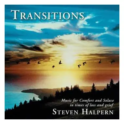 CD Steven Halpern: Transitions - Music For Grief And Solace