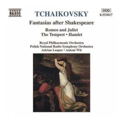 CD Pyotr Ilyich Tchaikovsky: Fantasias After Shakespeare: Romeo & Juliet, The Tempest, Hamlet