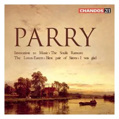 2CD Charles Hubert Hastings Parry: Invocation To Music / The Soul's Ransom / The Lotos-Eaters / 