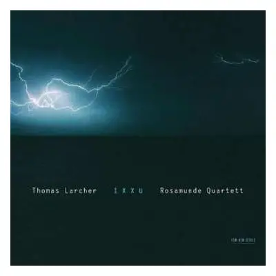 CD Thomas Larcher: IXXU