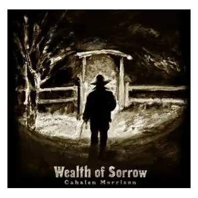 LP Cahalen Morrison: Wealth Of Sorrow LTD