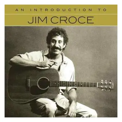 CD Jim Croce: An Introduction To Jim Croce