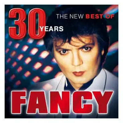 CD Fancy: 30 Years. The New Best Of Fancy