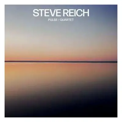 CD Steve Reich: Pulse / Quartet