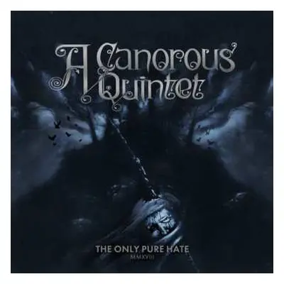 LP A Canorous Quintet: The Only Pure Hate MMXVIII