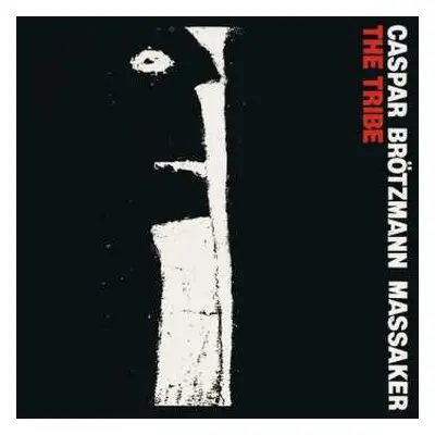 LP Caspar Brötzmann Massaker: The Tribe