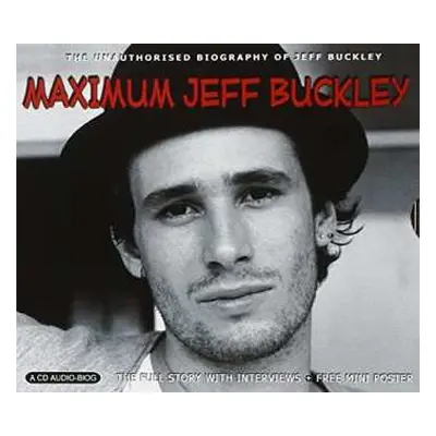 CD Jeff Buckley: Maximum Jeff Buckley: The Unauthorised Biography