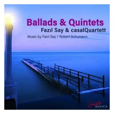 CD Fazıl Say: Ballads & Quintets