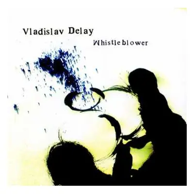 2LP Vladislav Delay: Whistleblower LTD