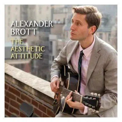 CD Alexander Brott: The Aesthetic Attitude