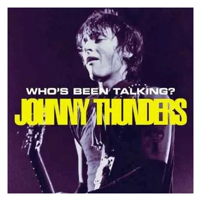 2CD Johnny Thunders: Who's Been Talking?