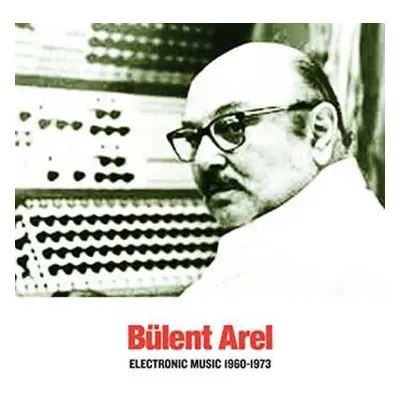 CD Bülent Arel: Electronic Music 1960-1973