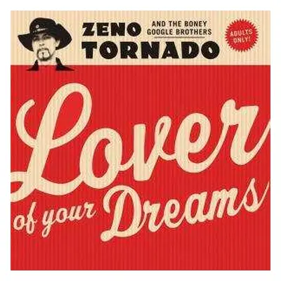 CD Zeno Tornado And The Boney Google Brothers: Lover Of Your Dreams