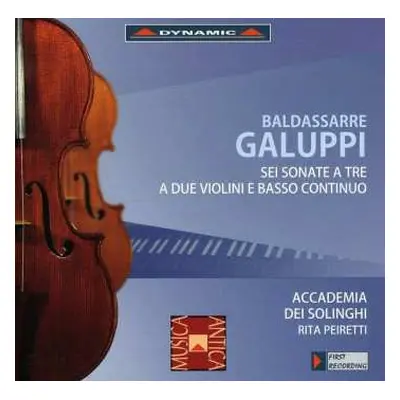 CD Baldassare Galuppi: Baldassarre Galuppi - Sei Sonate A Tre A Due Violini E Basso Continuo