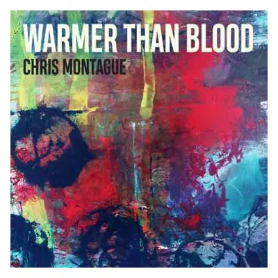 LP Chris Montague: Warmer Than Blood LTD