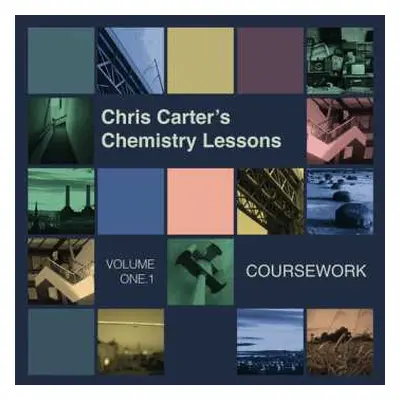 LP Chris Carter: Chris Carter's Chemistry Lessons Volume One.1 Coursework