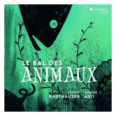 CD Sophie/eugene Karthauser: Sophie Karthäuser - Le Bal Des Animaux "bestiaire"