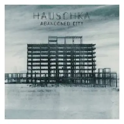 CD Hauschka: Abandoned City