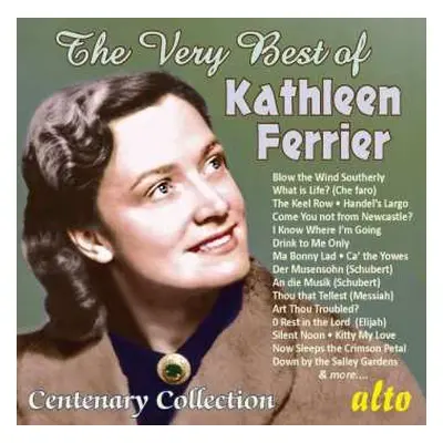 CD Kathleen Ferrier: The Very Best Of Kathleen Ferrier - Centenary Collection