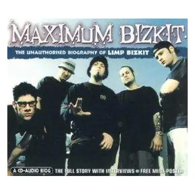 CD Limp Bizkit: Maximum Bizkit (The Unauthorised Biography Of Limp Bizkit)