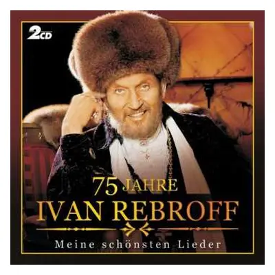 2CD Ivan Rebroff: 75 Jahre (Meine Schönsten Lieder)