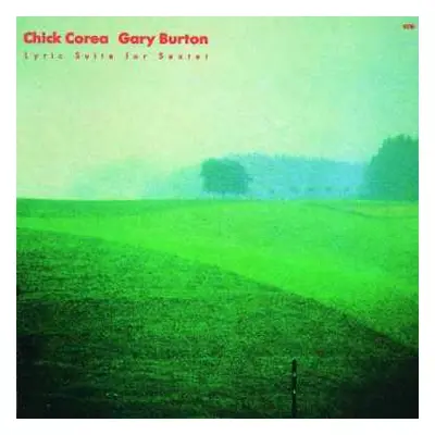 CD Gary Burton / Chick Corea: Lyric Suite For Sextet