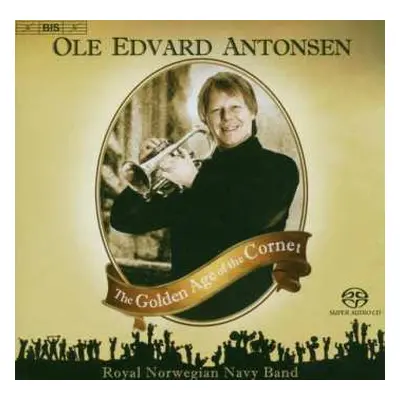 SACD Ole Edvard Antonsen: The Golden Age Of The Cornet