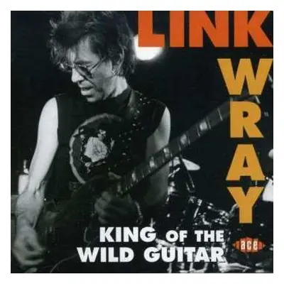 CD Link Wray: King Of The Wild Guitar