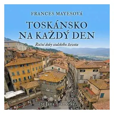 CD Jana Štvrtecká: Mayesová: Toskánsko Na Každý Den. Roč