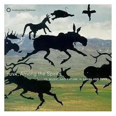 CD Various: Tuva, Among The Spirits - Sound, Music And Nature In Sakha And Tuva