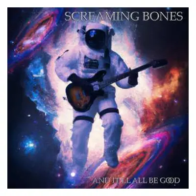 CD Screaming Bones: And It’ll All Be Good