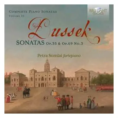 CD Petra Somlai: Dussek: Sonatas Op. 35 & Op.69 No. 3, Vol. 10