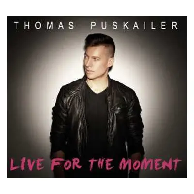 CD Thomas Puskailer: Live For The Moment