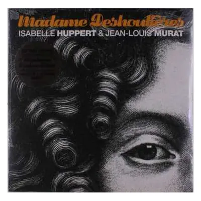 LP Isabelle Huppert: Madame Deshoulières LTD