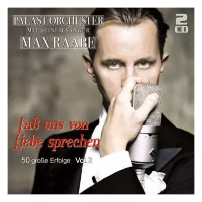 2CD Palast Orchester Mit Seinem Sänger Max Raabe: Lass Uns Von Liebe Sprechen: 50 Große Erfolge 