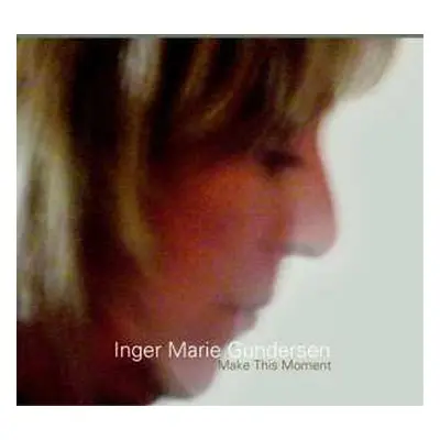 CD Inger Marie Gundersen: Make This Moment