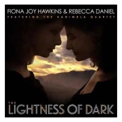 CD Fiona Joy Hawkins & Rebecca Daniel: The Lightness Of Dark