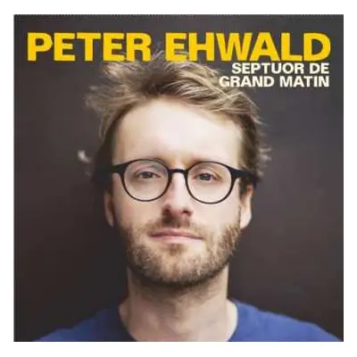 CD Peter Ehwald: Septuor De Grand Matin